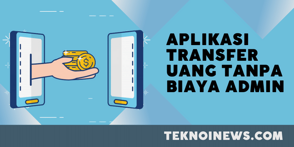 Aplikasi Transfer Uang Gratis Tanpa Biaya Admin