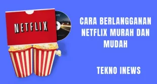 Cara Berlangganan Netflix Murah dan Mudah Tanpa Ribet