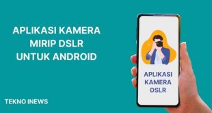 Aplikasi Kamera Mirip DSLR untuk Android