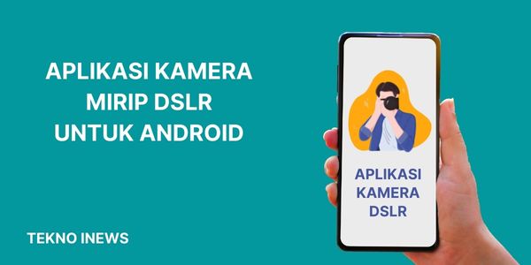 Aplikasi Kamera Mirip DSLR untuk Android