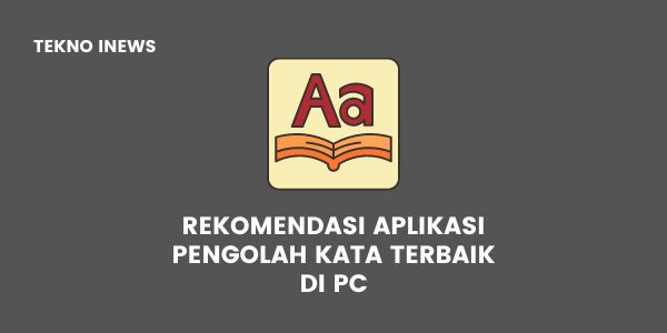 Rekomendasi Aplikasi Pengolah Kata Terbaik di PC