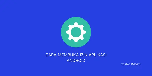 Cara Membuka Izin Aplikasi Android
