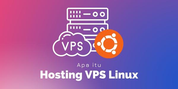 Apa itu Hosting VPS Linux
