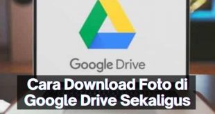 Cara Download Foto di Google Drive Sekaligus