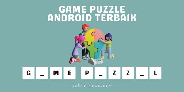 Game Puzzle Android Terbaik Yang Seru