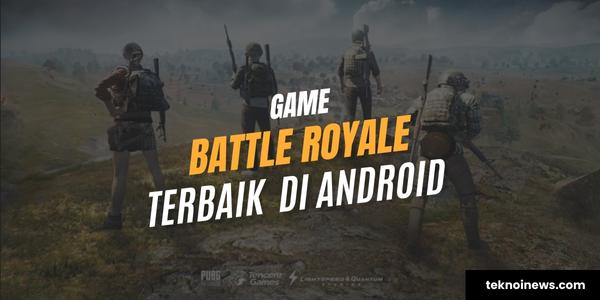 Game Battle Royale Terbaik di Android