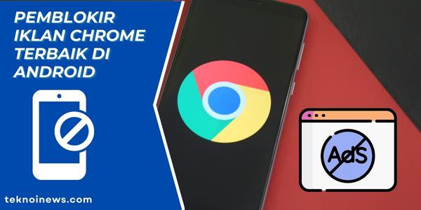 Pemblokir Iklan Chrome Terbaik di Android