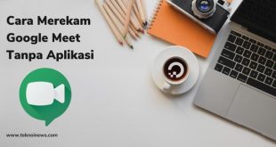 Cara Merekam Google Meet Tanpa Aplikasi