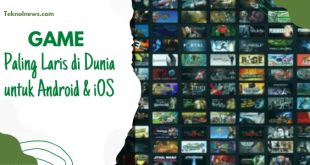 Game Paling Laris di Dunia untuk Android & iOS