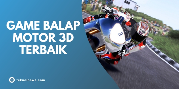 Daftar Game Balap Motor 3D Terbaik