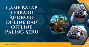 Game Balap Terbaru Android Online dan Offline