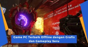 Game PC Terbaik Offline dengan Grafis dan Gameplay Seru