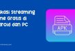 Aplikasi Streaming Game Gratis di Android dan PC