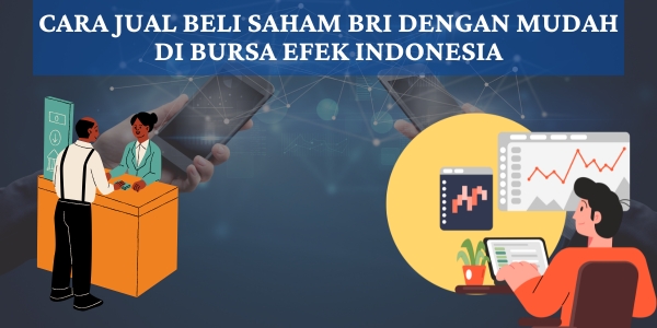 Cara Jual Beli Saham BRI di Bursa Efek Indonesia