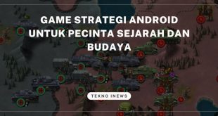 Game Strategi Android untuk Pecinta Sejarah dan Budaya